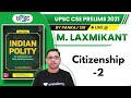 UPSC CSE Prelims 2021 | M. Laxmikant by Pankaj Sir | Citizenship 2