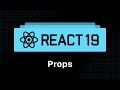 React 19 Tutorial - 8 - Props