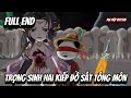 FULL END | Trọng Sinh Hai Kiếp ĐỒ SÁT Tông Môn | Đại Hiệp vietsub