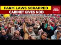 Union Cabinet Approves Proposal To Repeal Three Farm Laws