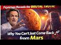 Feynman Reveals the Brutal Truth: Why You Can’t Just Come Back from Mars 🚀