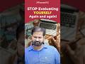 STOP Evaluating YOURSELF Again and Again! -  Ayush Sir