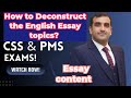 How to Deconstruct the English Essay topics For CSS and PMS exams by Abdur Rahman khan 
