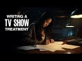 HOW TO WRITE A TREATMENT FOR A TV SHOW