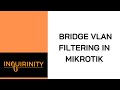 Bridge VLAN Filtering in MikroTik