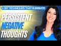 3 Behavior-Based Self Therapy techniques that eliminate negative thoughts and reduce anxiety
