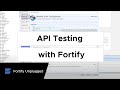 Comprehensive API Testing with Fortify DAST