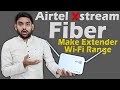 How to Make an Airtel Xstream Fiber Router for a WiFi range extender | Router Wifi Extender Settings