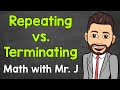 Repeating and Terminating Decimals | Math with Mr. J