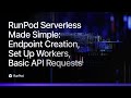 Runpod Serverless Made Simple: Endpoint Creation, Set Up Workers, Basic API Requests