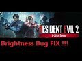 RESIDENT EVIL 2 Remake Brightness issue/ problem FIX !!!