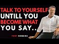 Talk To Yourself Until You Become What You Say - Tony Robbins Motivation