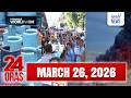 24 Oras Express: March 26, 2026 [HD]
