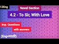 4.2 - To Sir, With Love - Imp. Ques. with answers | 12th Eng, Maharashtra State Board
