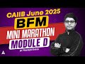 CAIIB BFM Marathon 2025 | CAIIB BFM Module D Mini Marathon | CAIIB BFM 2025 | Praveen Rana