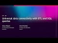 AWS re:Invent 2025 - Universal data connectivity with ETL and SQL queries (ANT209)