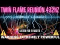 🔥🔥 TWIN FLAMES REUNION 432 Hz | ⚠ Warning Extremely Powerful ⚠ | Manifest Reunion in 21 days ❤ |