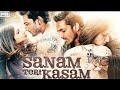 SANAM TERI KASAM Full Movie (HD)| Superhit Hindi Romantic Movie |Harshvardhan Rane \u0026 Mawra Hocane