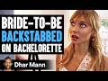 Bride-To-Be BACKSTABBED On BACHELORETTE, What Happens Is Shocking | Dhar Mann