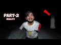 Calling Ghost At Night : Part-2 | Reality सच कड़वा होता है 😱