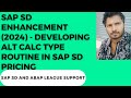 SAP SD Enhancement (2024) - Developing Alt calc type routine in SD pricing