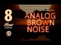 8 Hours of Analog Brown Noise | Deep Focus Sound for Studying, Writing Reading \u0026 Deep Work Ambience