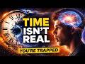 Your Future Already Exists… Time Is an Illusion (Mind-Blowing Truth)