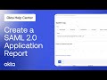 How to Create a SAML 2 0 Application Report | Okta Support