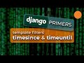 Django Template Filters - timesince and timeuntil
