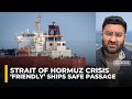 Iran only lets ‘friendly’ ships through Strait of Hormuz, others targeted: Journalist