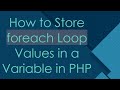 How to Store foreach Loop Values in a Variable in PHP