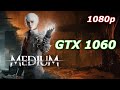 THE MEDIUM BENCHMARK|FRAME RATE|FPS TEST (LOW/MEDIUM/HIGH) FullHD | TEST WYDAJNOŚCI GTX 1060