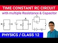Time Constant of RC circuit with multiple Resistance and Capacitor|| Time Constant RC circuit