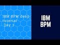 IBM BPM deep tutorial - Day 1