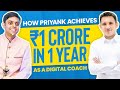 How Priyank Achieves ₹1 Crore In 1 Year As A Digital Coach