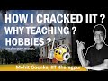 How I made it to IIT Kharagpur ? | Was TEACHING always the plan ? | Life after IIT ?