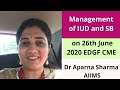 Management of IUD and SB  By Dr Aparna ( EDGF CME ON 26th June 2020