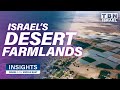 The Amazing Story Behind Israel's Desert Farmland Transformation | Insights on TBN Israel