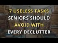 Decluttering After 60: Avoid These 7 Useless Tasks!
