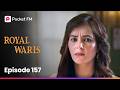 Episode 157 | Royal Waris | Pocket FM