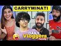 DAILY VLOGGERS PARODY 😘 | CARRYMINATI