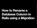How to Rename a Database Column in Ruby on Rails using a Database Migration