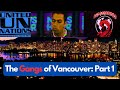 The Gangs of Vancouver, British Columbia, Canada Part 1