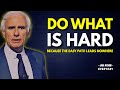 Do What is Hard to Become Unstoppable | Jim Rohn Motivation