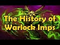 The History of Warlock Pets: Imps (Vanilla WoW to Legion)