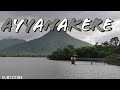 Ayyankere Kodi sakrayapattana/places to visit in chikmagalur