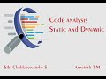 Code analysis -Static and Dynamic