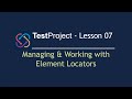 TestProject Automation Tool - Lesson 07| Managing \u0026 Working with Element Locators | Locators