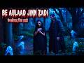 Be Aulaad Jinn Zadi jo insani becha apny sath lya gii / intersting story urdu or hindi