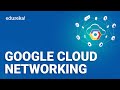 Google Cloud Networking | Google Cloud VPC | Google Cloud Platform Training | Edureka